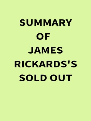 cover image of Summary of James Rickards's Sold Out